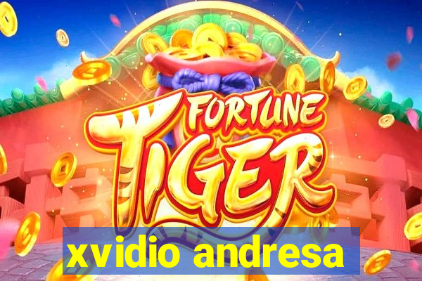 xvidio andresa